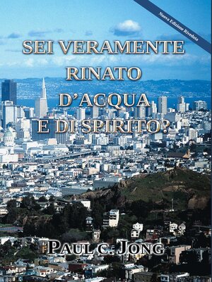 cover image of SEI VERAMENTE RINATO D'ACQUA E DI SPIRITO? [Nuova Edizione Riveduta]